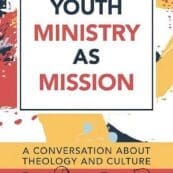 Book Cover: Youth Ministry as Mission: A Conversation about Theology and Culture