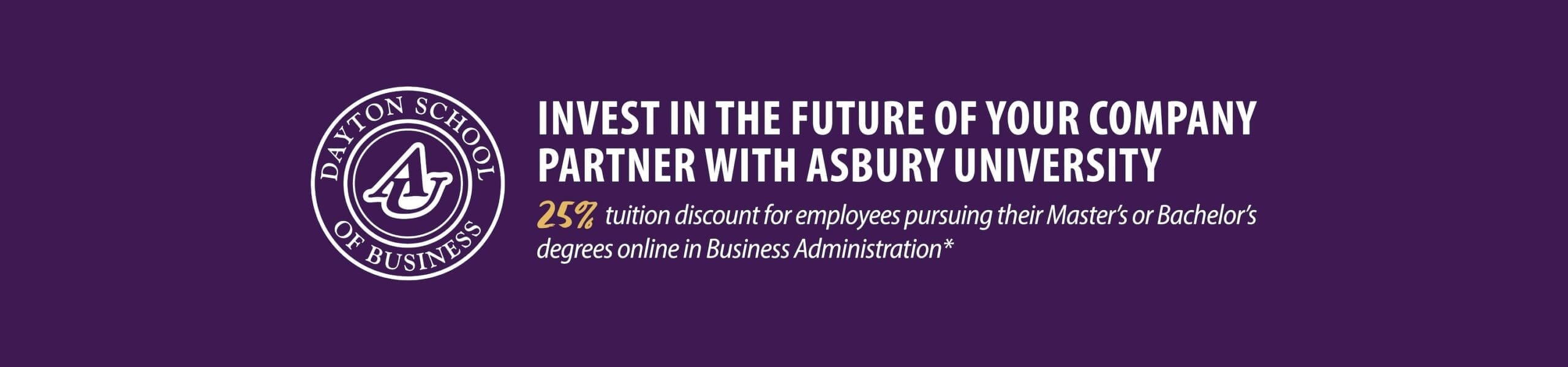 Banner graphic for Asbury University announcing Asbury University partners with organizations to offer a 25% tuition discount for employees pursuing their: MBA in Management, Sports Management, or Nonprofit Management Master of Science in Accounting